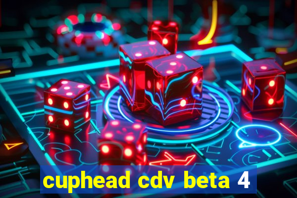 cuphead cdv beta 4